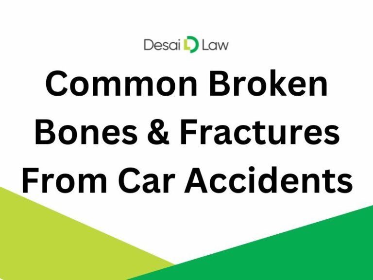 7 Common Broken Bones & Fractures From Car Accidents | Desai Law